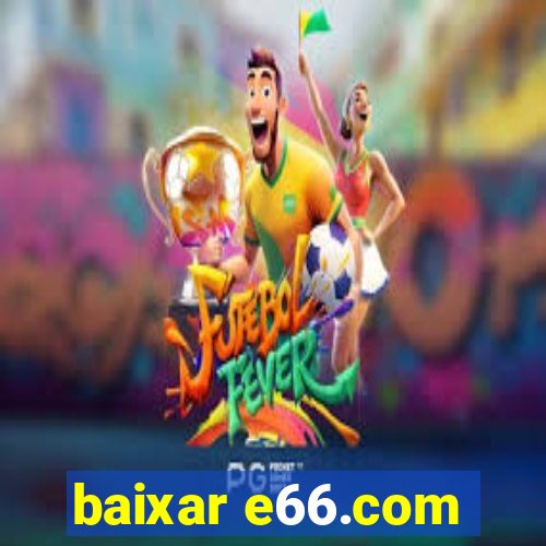 baixar e66.com